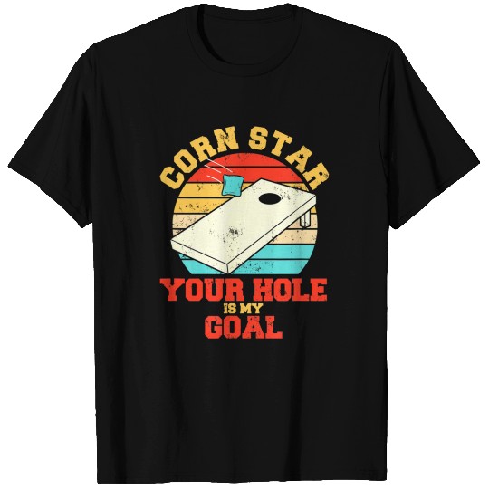 Corn Star Your Hole Is My Goal Cornhole T Shirts