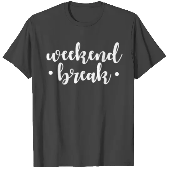 Weekend Break Weekend Break Friyay Work T Shirts