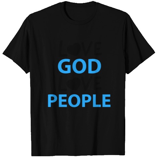 Love God Love People T Shirts