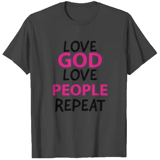 Love God Love People T Shirts
