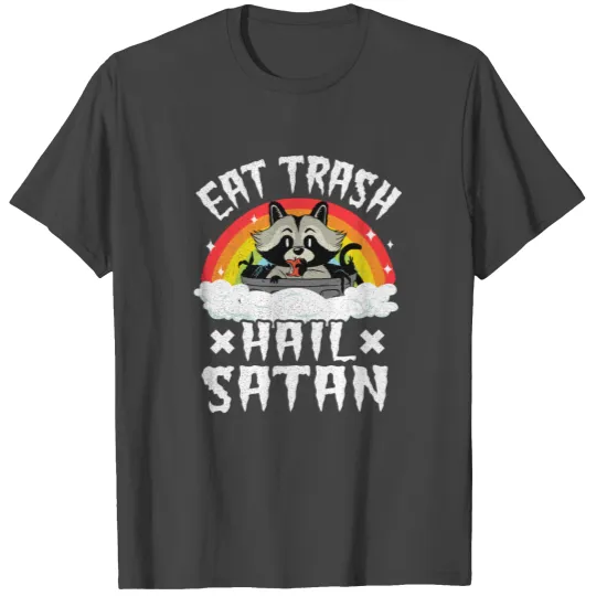 Eat Trash Hail Satan Funny Death Metal T Shirts