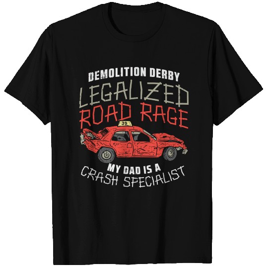 Demolition Derby Legalized Road Rage T Shirts