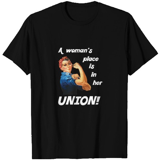 Pro Union Strong - Union Proud Rosie the Riveter C T Shirts
