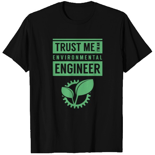 Trust me I am an environmental engineer Student Jo T Shirts