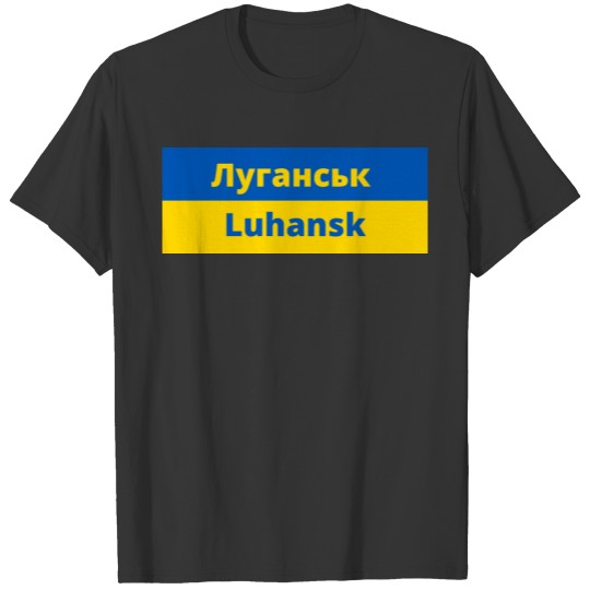 Luhansk City in Ukranian Flag T-shirt