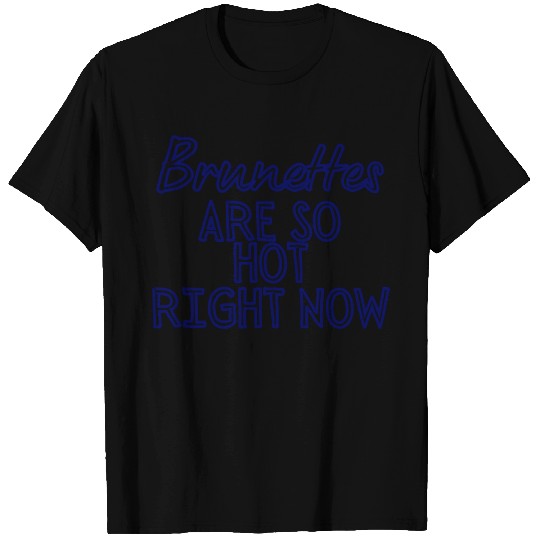 Brunettes Are So Hot Right Now (navy blue outline) T Shirts