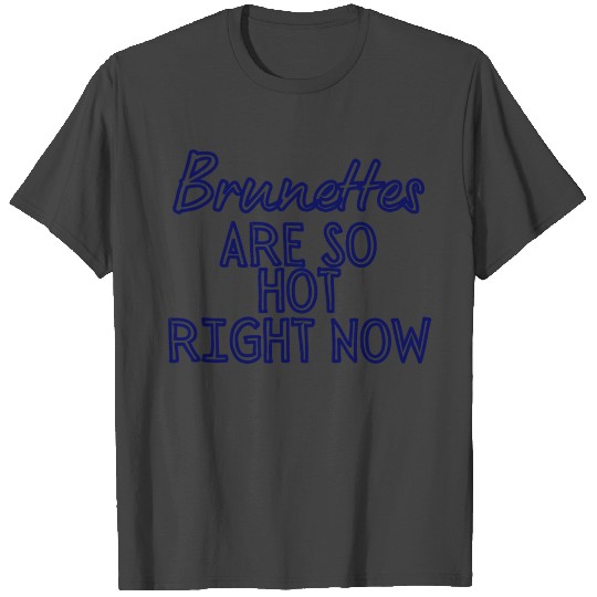 Brunettes Are So Hot Right Now (navy blue outline) T Shirts
