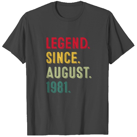 Legend Since August 1981 40th Birthday 40 Year Old T Shirts