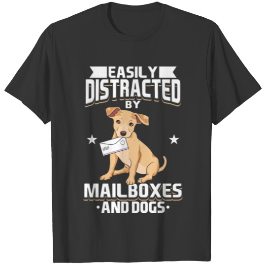 Easily Distracted By Mailboxes And Dogs T-shirt