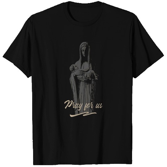 Mary mother of jesus, pray for us T Shirts