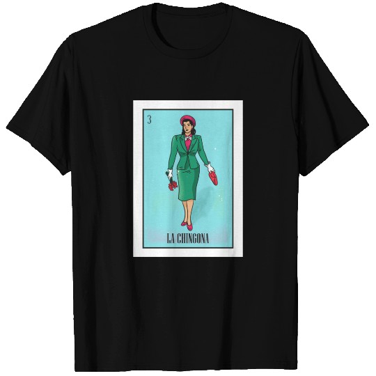 La Chingona The Bad Ass Woman Card Mexican Lottery T Shirts