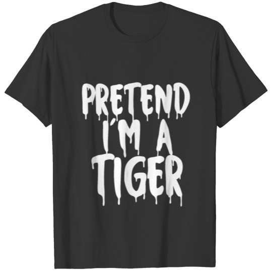 Pretend I'm A Tiger Happy Halloween Day 2021 Gift T-shirt