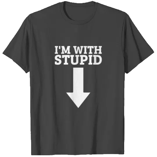 I'm With Stupid Down Arrow T Shirts