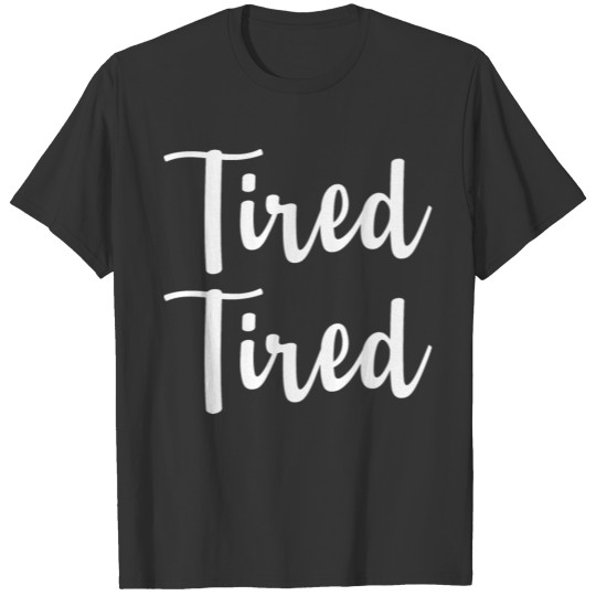Tired Tired Sleep Coffee Wake up T-shirt