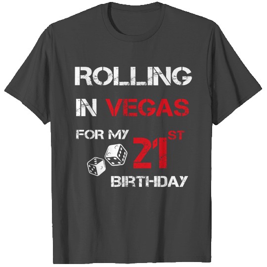 Rolling In Vegas For My 21st Birthday T Shirts