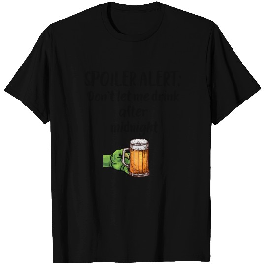 SPOILER ALERT : Don't let me drink after midnight T Shirts
