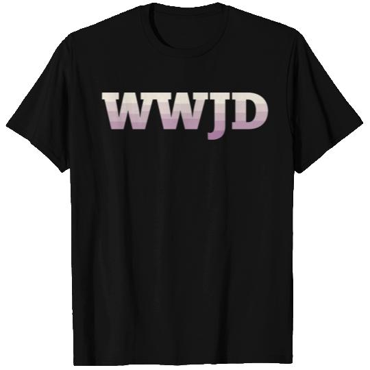 What Would Jesus Do Wwjd T Shirts