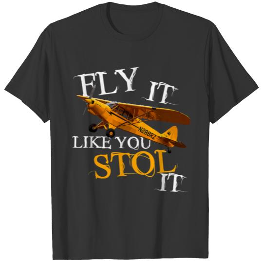 Fly it like you STOL it Aviation Airplane Flying T-shirt