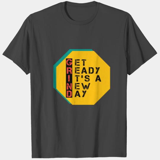 Get Ready It's A New Day T Shirts