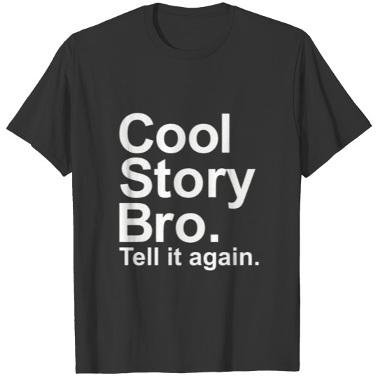 Cool Story Bro Tell It Again T-shirt