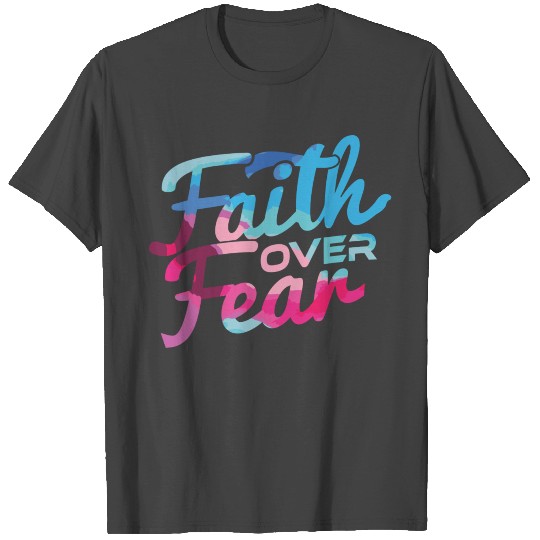 Christian Gifts Faith Over Fear T Shirts
