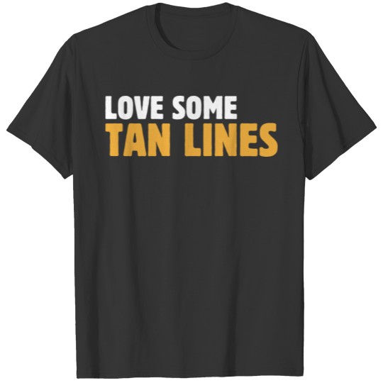 Tan Line Love Some Tan Lines Hawaii Summer Times P T Shirts