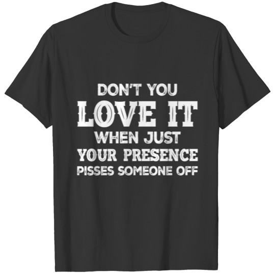 Dont You Love It T-shirt