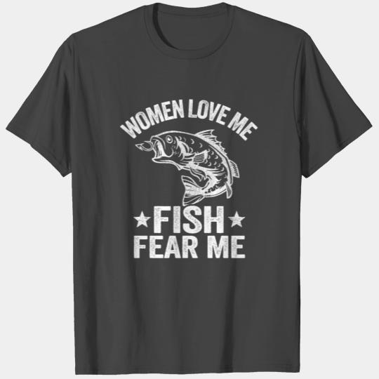 Women Love Me Fish Fear Me Funny Fishing Gift T Shirts