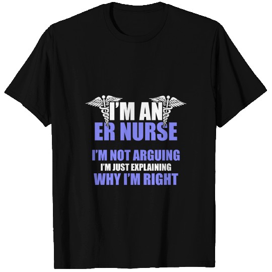 Emergency Room Nurse Arguing Nursing RN design T Shirts