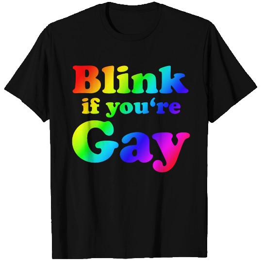 Blink if you're Gay T Shirts