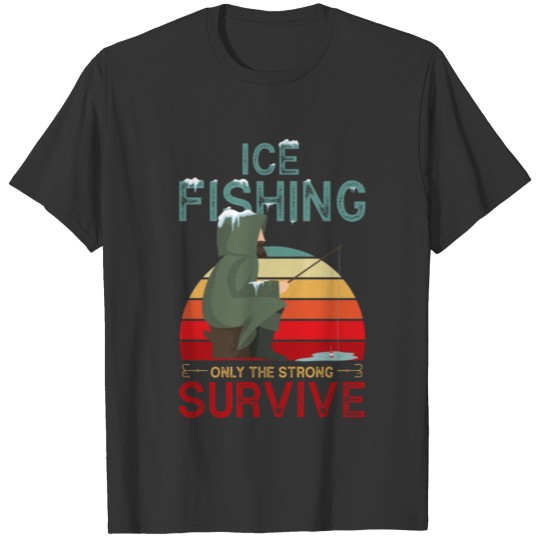ice fishing, ice fishing ice, fishing T-shirt