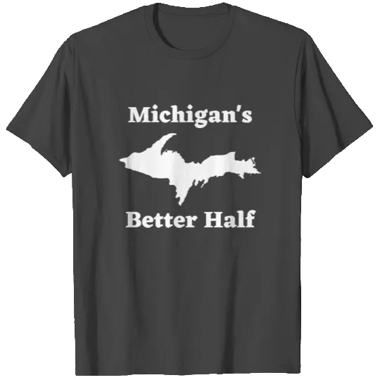 Michigan's Better Half, Upper Peninsula 906 Yooper T Shirts