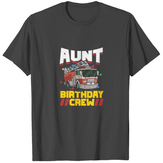 Fire Truck Firefighter Party Aunt Birthday Crew T Shirts