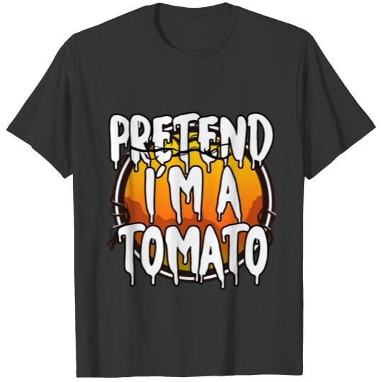 Pretend I'm A Tomato Happy Halloween Day 2021 Gift T-shirt