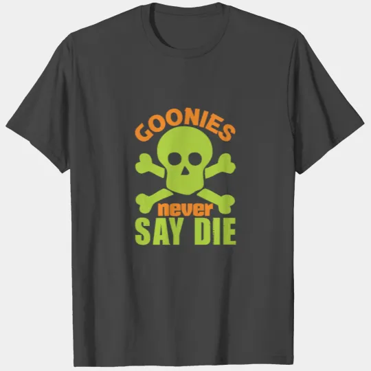 Goonies never say die T Shirts