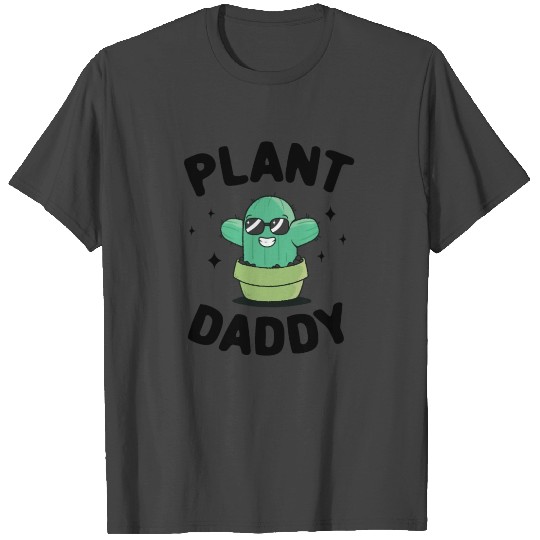 Plant Daddy Plants Funny Gardener Cactus Dad T Shirts