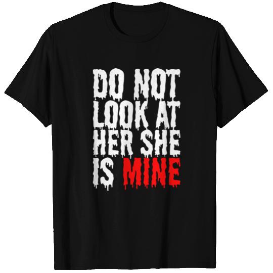 Do Not Look At Her She Is Mine Halloween T Shirts