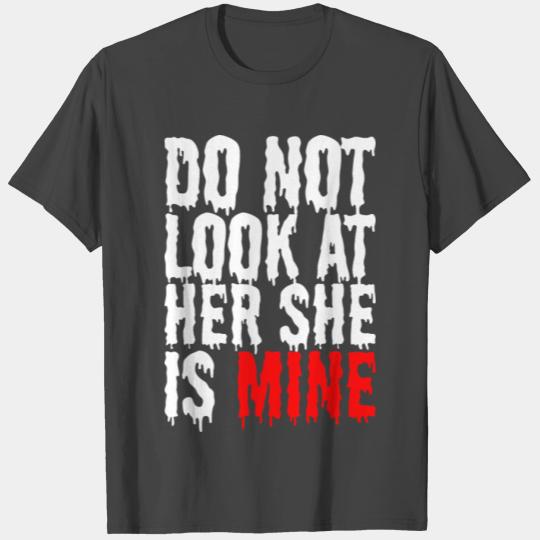 Do Not Look At Her She Is Mine Halloween T Shirts