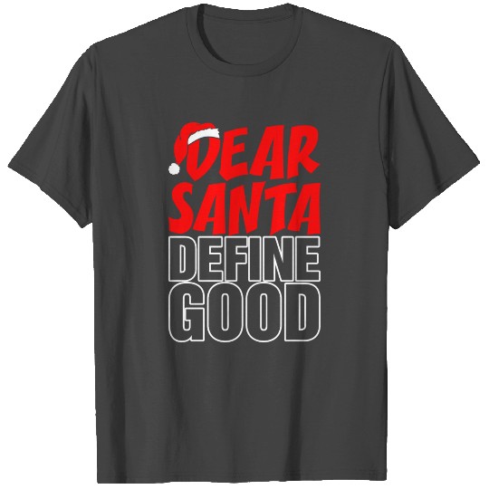 Dear Santa Define Good Ugly Christmas T Shirts