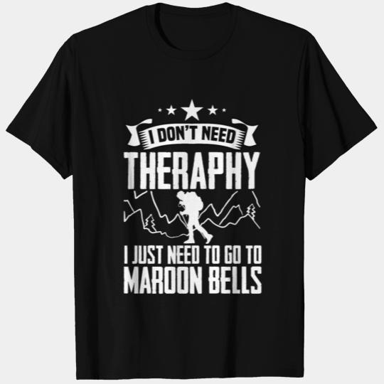 I Just To Go To Maroon Bells Forest Mountains T Shirts