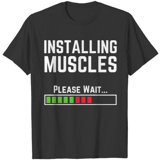 Installing Muscles Please Wait Fitness T-shirt