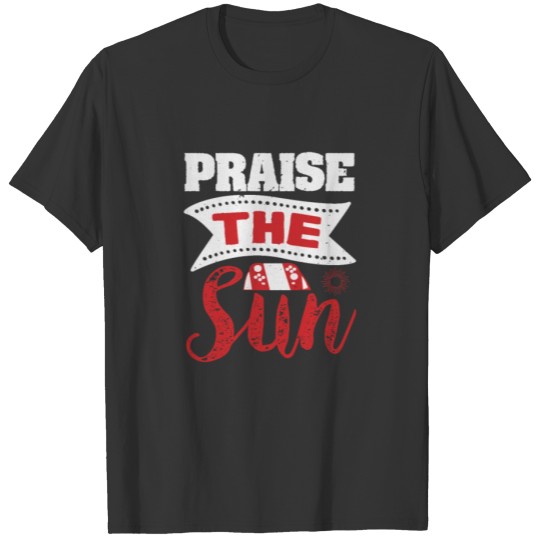 Praise the sun! T-shirt