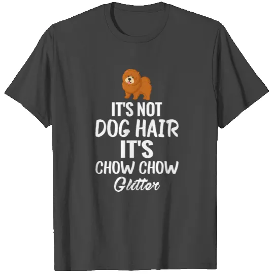 Funny Chow Chow Glitter Its Not Dog Hair T Shirts