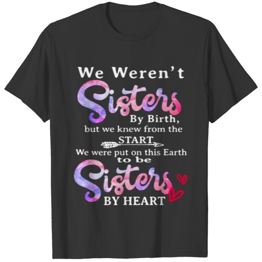 we weren t Sisters by birth Bestie gift T-shirt