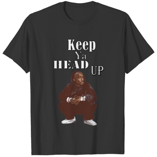Keep Ya Head Up T-shirt