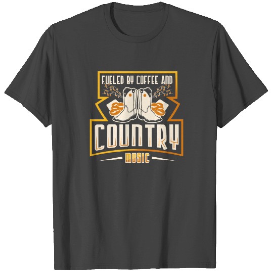 Fueled by Coffee and Country Music T Shirts