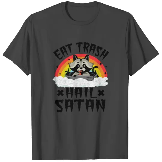 Eat Trash Hail Satan Funny Death Metal T Shirts