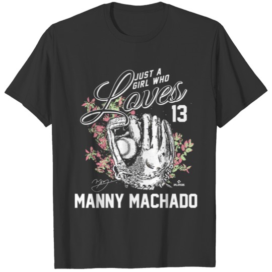 Just A Girl Who Loves Manny MachadoGift Tee T-shirt