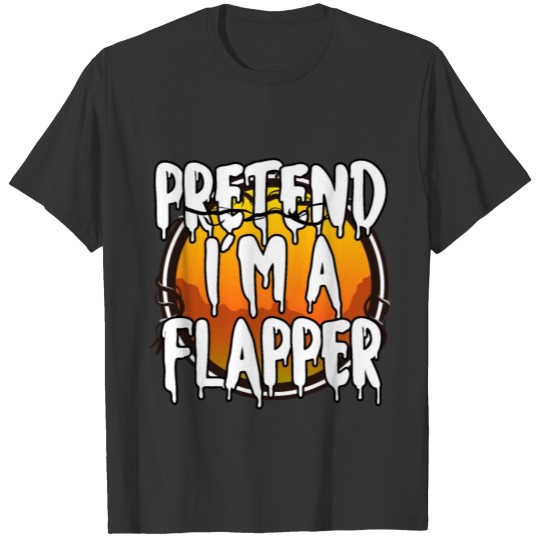 Pretend I'm A Flapper Happy Halloween 2021 Gift T-shirt