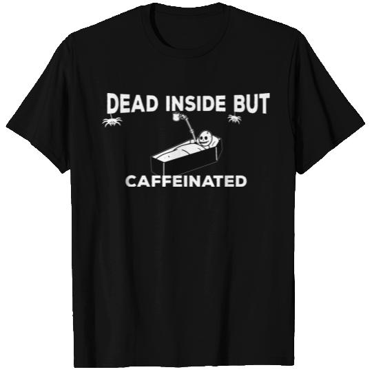 Dead inside but caffeinated,cool idea design T Shirts